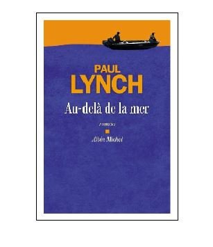 AU-DELÀ DE LA MER de Paul LYNCH Traduit de l’anglais (Irlande) par Marina Boraso -  En librairie le 19 août 2021 @paullynchwriter @AlbinMichel #MarinaBoraso  