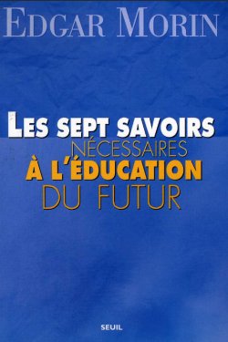 ''Les sept savoirs nécessaires à l’éducation du futur'' d'Edgar Morin @edgarmorinparis