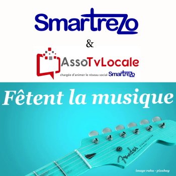 Smartrezo et l'AssoTvlocale fêtent la musique -  dimanche 21 juin 2020 à partir de 20 h 00 
