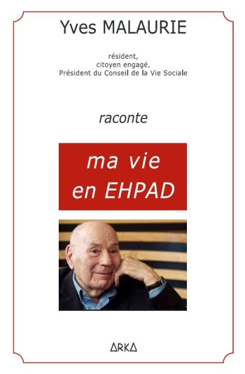  Yves MALAURIE raconte ''ma vie en EHPAD'' A lire Absolument.