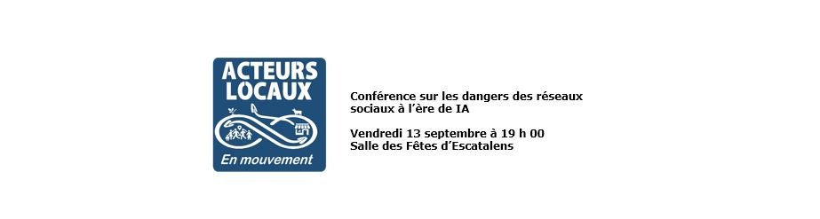 Acteurs Locaux 82 - Escatalens - Conférence sur les dangers des réseaux sociaux à l’ère de IA vendredi 13 Septembre à 19 h