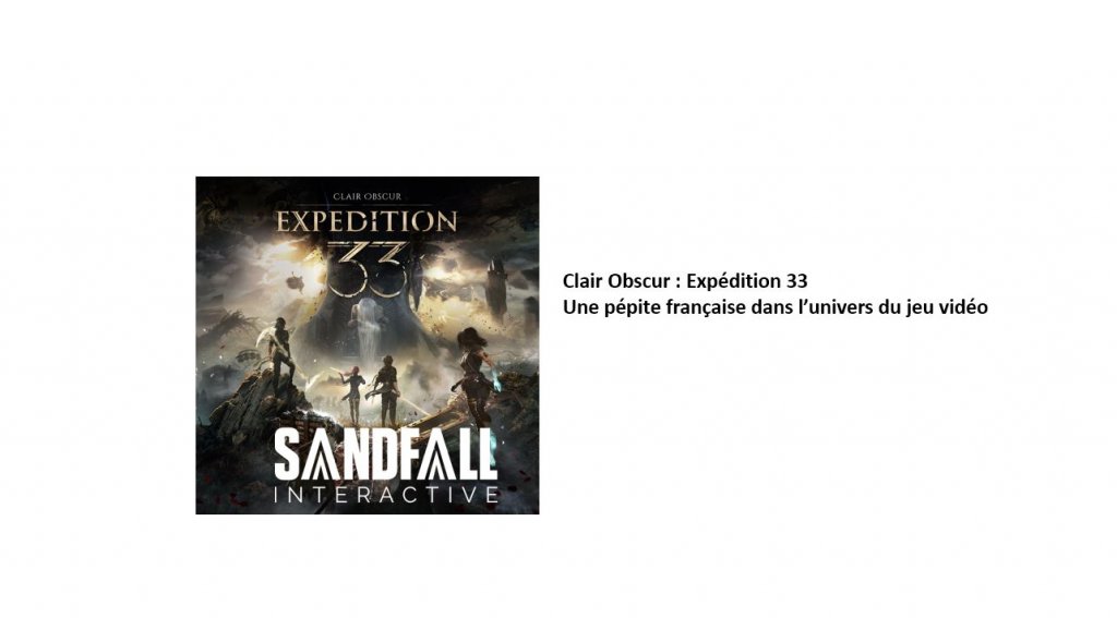 Clair Obscur : Expédition 33– Une pépite française qui s'impose dans l’univers du jeu vidéo 