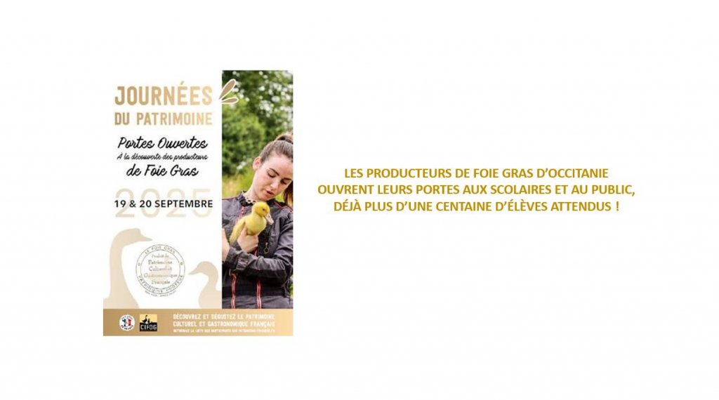 Journées du PATRIMOINE 19 & 20 Septembre 2025  Parce qu’en France le patrimoine c’est aussi la gastronomie, les producteurs de Foie Gras ouvrent leurs portes aux scolaires et au public