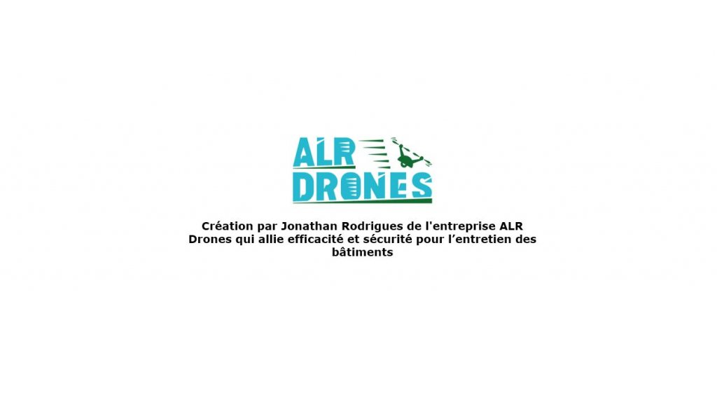 Création par Jonathan Rodrigues de l'entreprise ALR Drones qui allie efficacité et sécurité pour l’entretien des bâtiments  - Acteurs locaux Morbihan