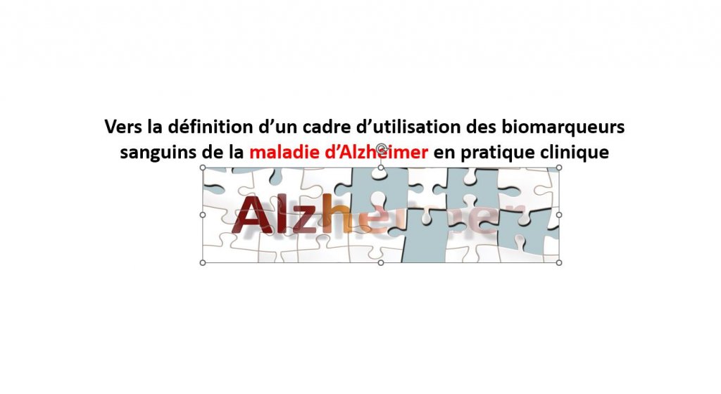 Vers la définition d’un cadre d’utilisation des biomarqueurs sanguins de la maladie d’Alzheimer en pratique clinique