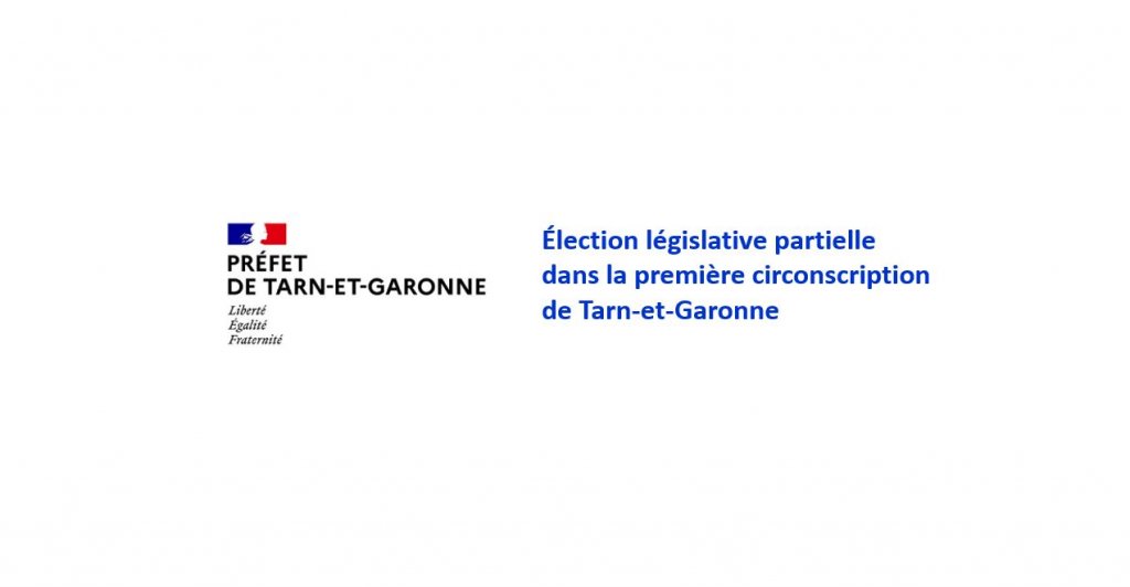 Communiqué > Élection législative partielle dans la première circonscription de Tarn-et-Garonne