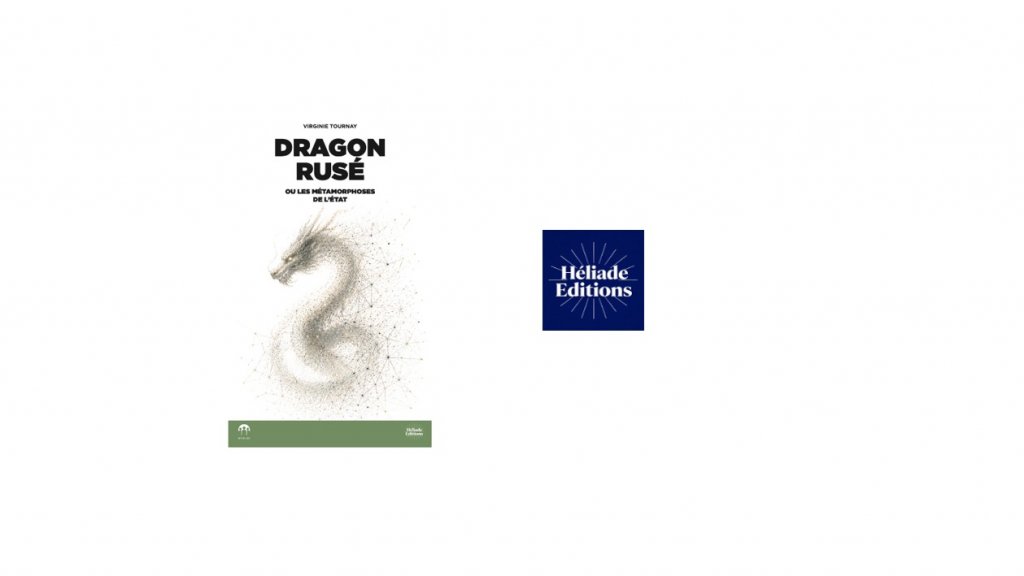 Dragon rusé ou les métamorphoses de l’État de Virginie Tournay - Héliade Editions