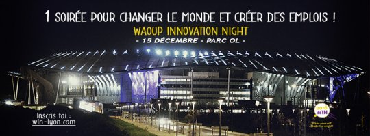 Ce 15/12 au Parc OL - Stade des Lumières, aura lieu la deuxième Waoup Innovation Night
