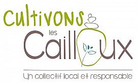 Cultivons les Cailloux - un collectif local et responsable 