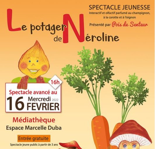 Castelsarrasin - ''Le potager de Neroline'' Spectacle interactif et olfactif parfumé au champignon, à la carotte et à l'oignon
