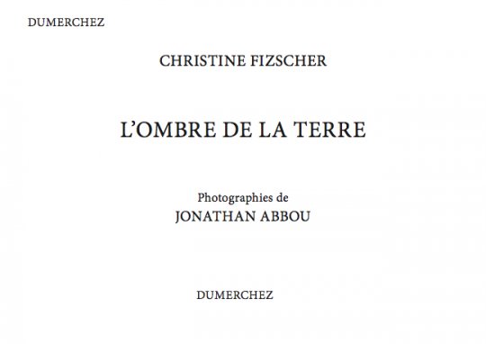 RENTREE LITTERAIRE : le recueil de poésie ''L’OMBRE DE LA TERRE'' de Christine FIZSCHER