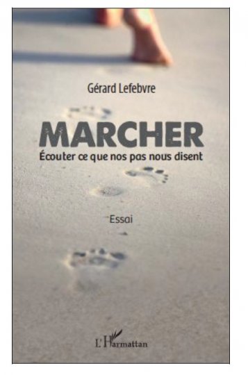 Marcher - Écouter ce que nos pas nous disent par Gérard Lefebvre