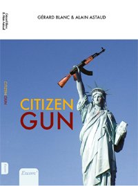 Citizen Gun - Gérard Blanc et Alain Astaud, aux éditions Excom' (2015).