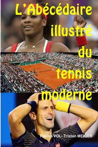 Pour tout savoir sur le tennis ''L'abécédaire illustré du tennis moderne'' de Fabien Vol et Tristan Mieger
