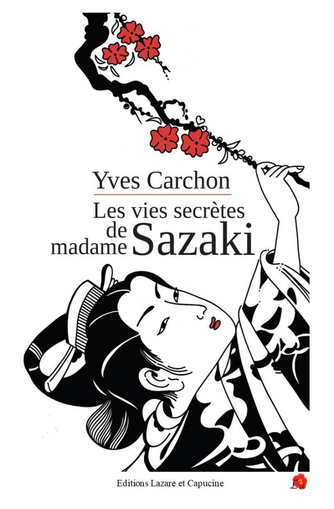  Les vies secrètes de madame Sazaki, d'Yves Carchon