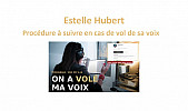 Vol et clone de voix par l'IA - procédure à suivre en cas de vol de sa voix - Estelle Hubert