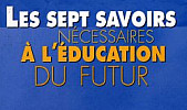 Rediffusion  ''Les sept savoirs nécessaires à l’éducation du futur'' d'Edgar Morin - Article publié en 2020 