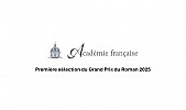 ACADÉMIE FRANÇAISE  GRAND PRIX DU ROMAN 2025  Première sélection