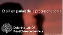  Et si l'on parlait de la procrastination ? Delphine LANOE - Révélatrice de Bonheur