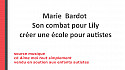 Marie Bardot : Cr&eacute;ation d'une &eacute;cole pour autiste. 