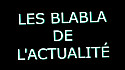 Les Blabla de l'actualit&eacute; - 1