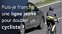 Une minute pour comprendre : Peut-on dépasser un cycliste en franchissant une ligne jaune continue ?