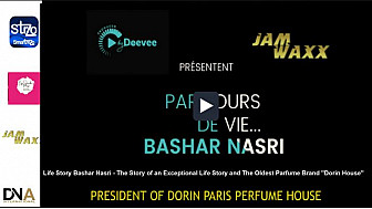 Tv Locale Paris - Jam Waxx presents - Life Story Bashar Nasri - The Story of an Exceptional Life Story and The Oldest Parfume Brand ''Dorin House''