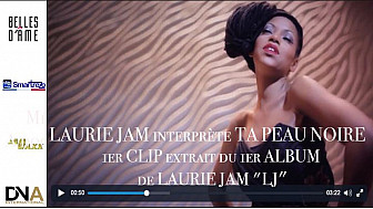 Tv Locale Martinique - Belles d'Âme présente  LAURIE JAM interprète TA PEAU NOIRE   - 1er CLIP extrait du 1er ALBUM de LAURIE JAM 'LJ'
