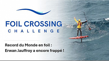 FOIL CROSSING CHALLENGE - Erwan Jauffroy a encore frappé avec un nouveau Record du Monde en foil !