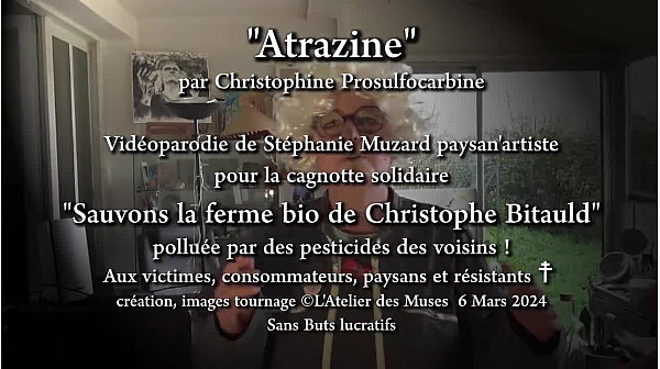 ''Atrazine'' par Christophine Prosulfocarbine, vidéoparodie de Stéphanie Muzard pour sauver la ferme