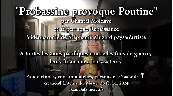 ''Probassine provoque Poutine'' par Chantal Moldave vidéoparodie Stéphanie Muzard 