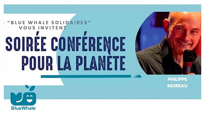 Blue Whale Solidaire : Conférence pour la planète avec Philippe Moreau - Soyons une Team For The Planet - Acteurs Locaux 82