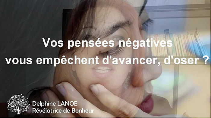 Acteurs Locaux 82 - Delphine LANOE - Révélatrice de Bonheur : Vos pensées négatives vous empêchent d'avancer, d'oser ? 