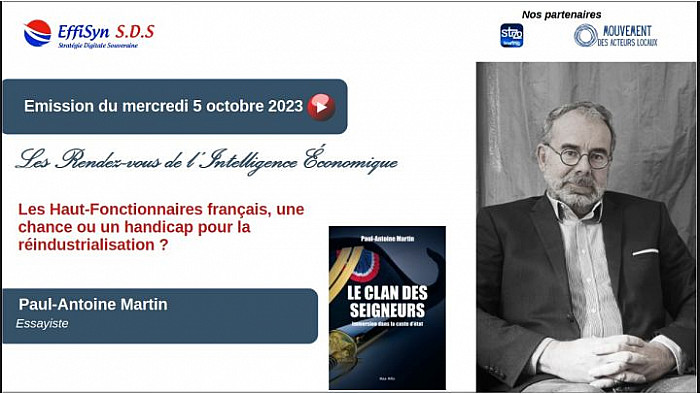 Les Rendez-vous de l'intelligence économique : Les Haut-Fonctionnaires français, une chance ou un handicap pour la réindustrialisation ? Par Paul-Antoine Martin