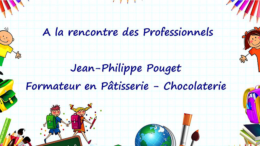 Les Jeunes Reporters Sans Frontières de l'école George Sand - Montauban interviewent Jean-Philippe Pouget, formateur en pâtisserie et chocolaterie