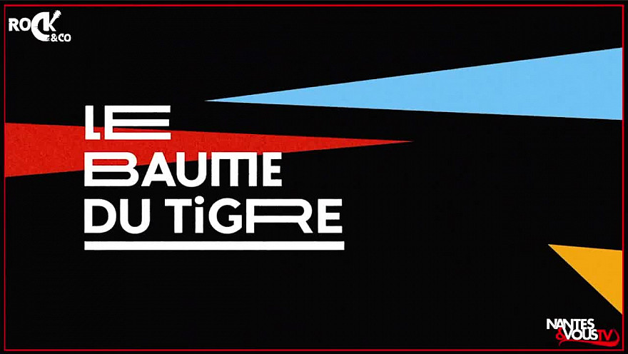 Le Baume du Tigre by Stereolux présenté par Nantes&vousTv @Stereoluxnantes