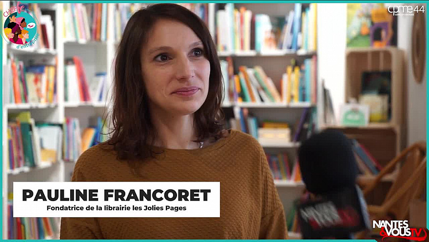TV Locale Nantes et les Cheffes d'Entreprises by CPME 44 : aujourd'hui avec Pauline Francoret de la Librairie 'Les Jolies Pages' à Nantes