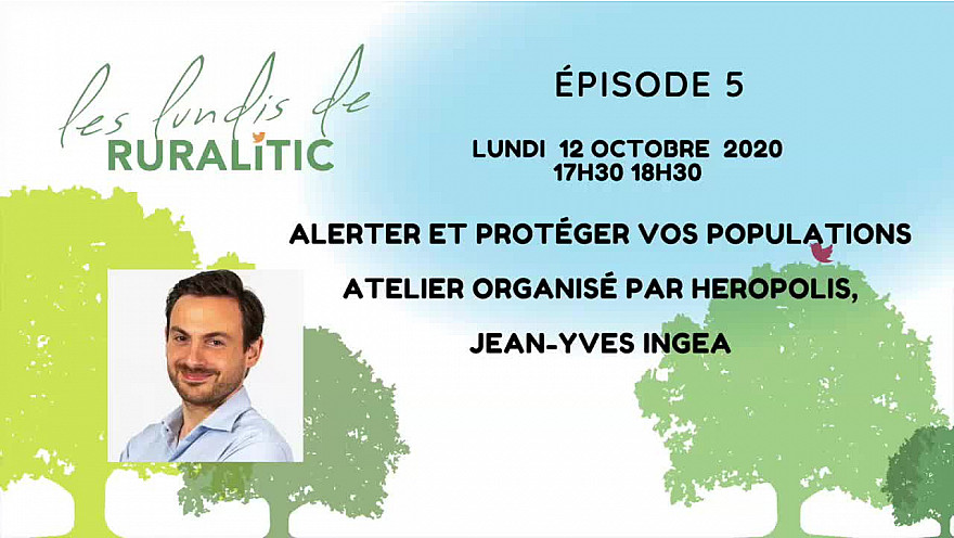 Les Lundis de RURALITIC : Alerter et protéger ses populations @HeropolisApp