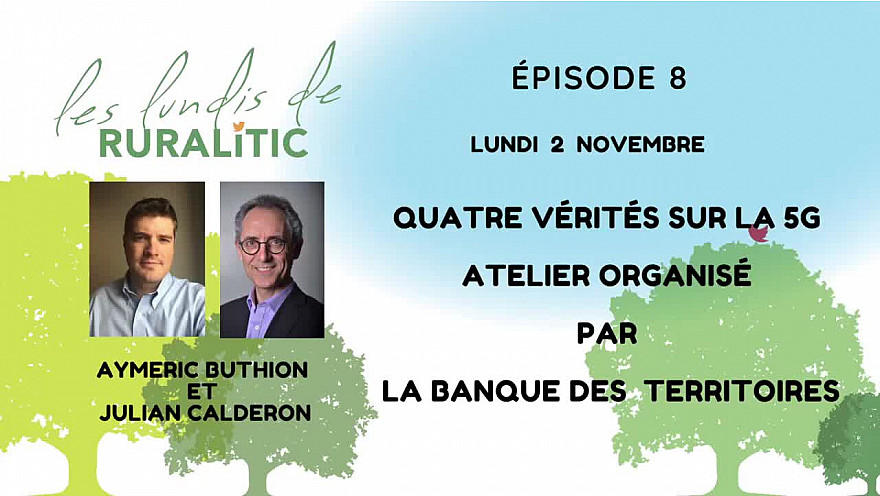 Les Lundis de RURALITIC : séance du 2 novembre dédiée à la 5G animée par Aymeric Buthion et Julian Calderon de la Banque des Territoires. @BanqueDesTerr
