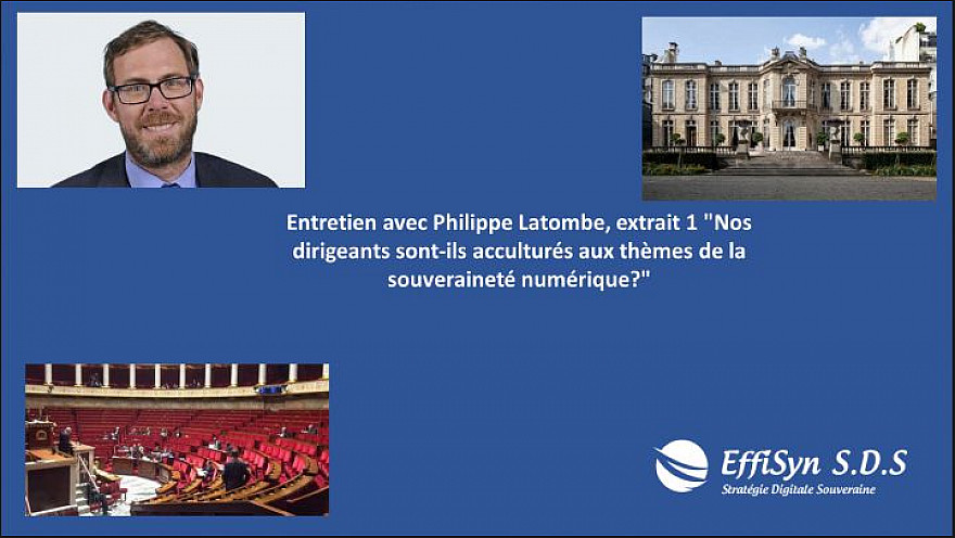 Souveraineté numérique : Entretien avec Philippe Latombe, extrait 1 'Nos dirigeants sont-ils acculturés aux thèmes de la souveraineté numérique?'