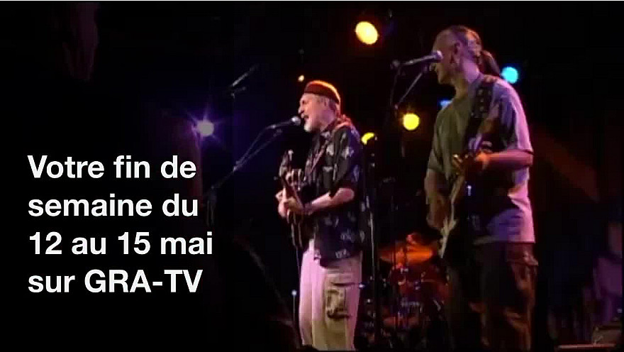 GRA-TV Smartrezo : Votre programme de fin de semaine du 12 au 15 mai